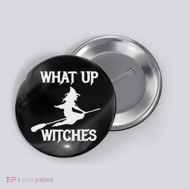 Witch Halloween What Up Witches With A Broomstick Button