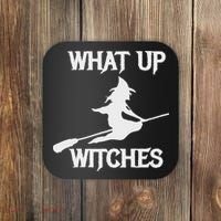 Witch Halloween What Up Witches With A Broomstick Coaster thumb 0