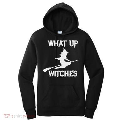 Witch Halloween What Up Witches With A Broomstick Women's Hoodie