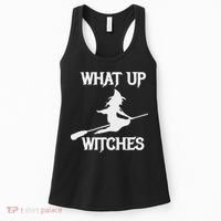 Witch Halloween What Up Witches With A Broomstick Women's Tank Top thumb 0