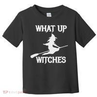 Witch Halloween What Up Witches With A Broomstick Toddler T-Shirt thumb 0