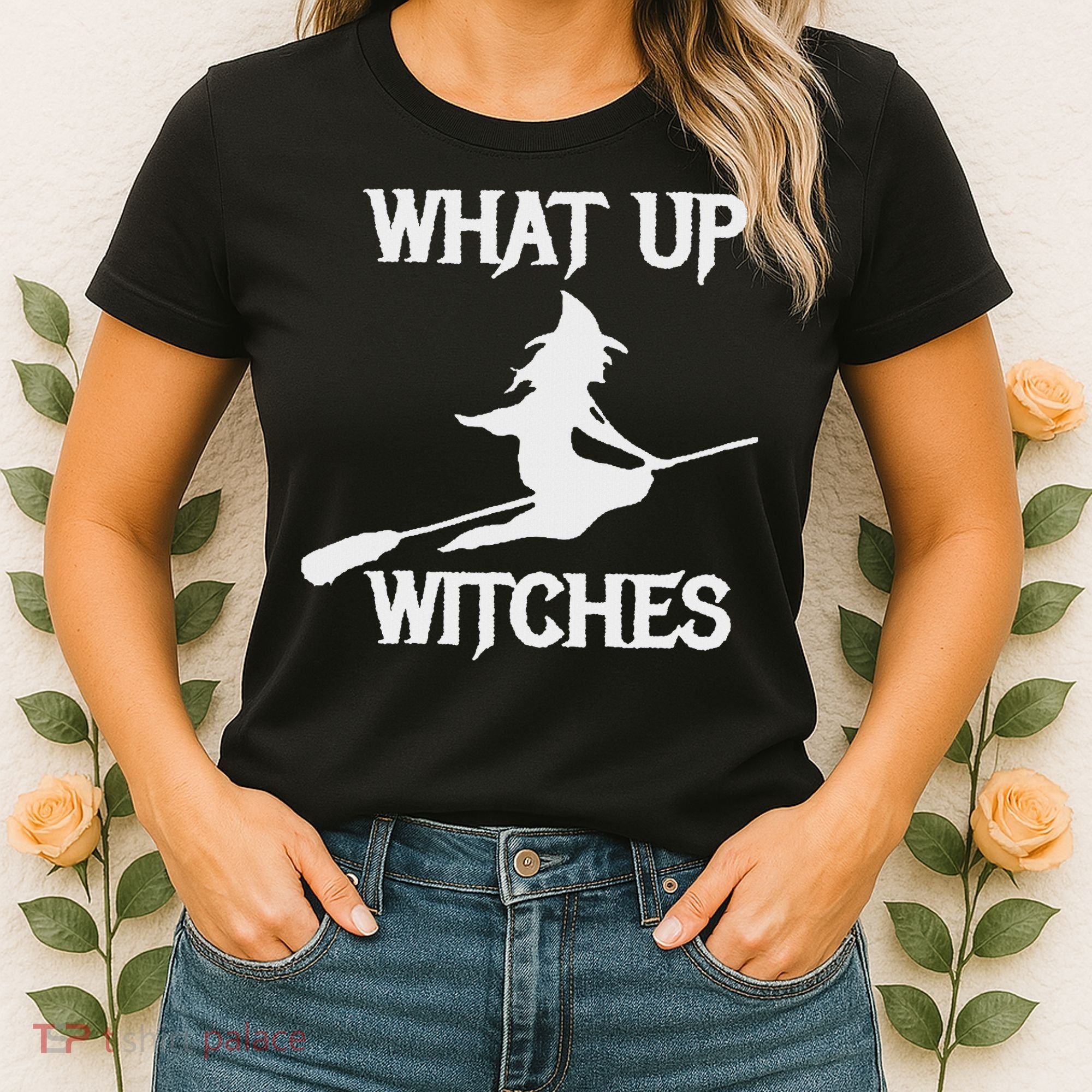 Witch Halloween What Up Witches With A Broomstick Women's T-Shirt