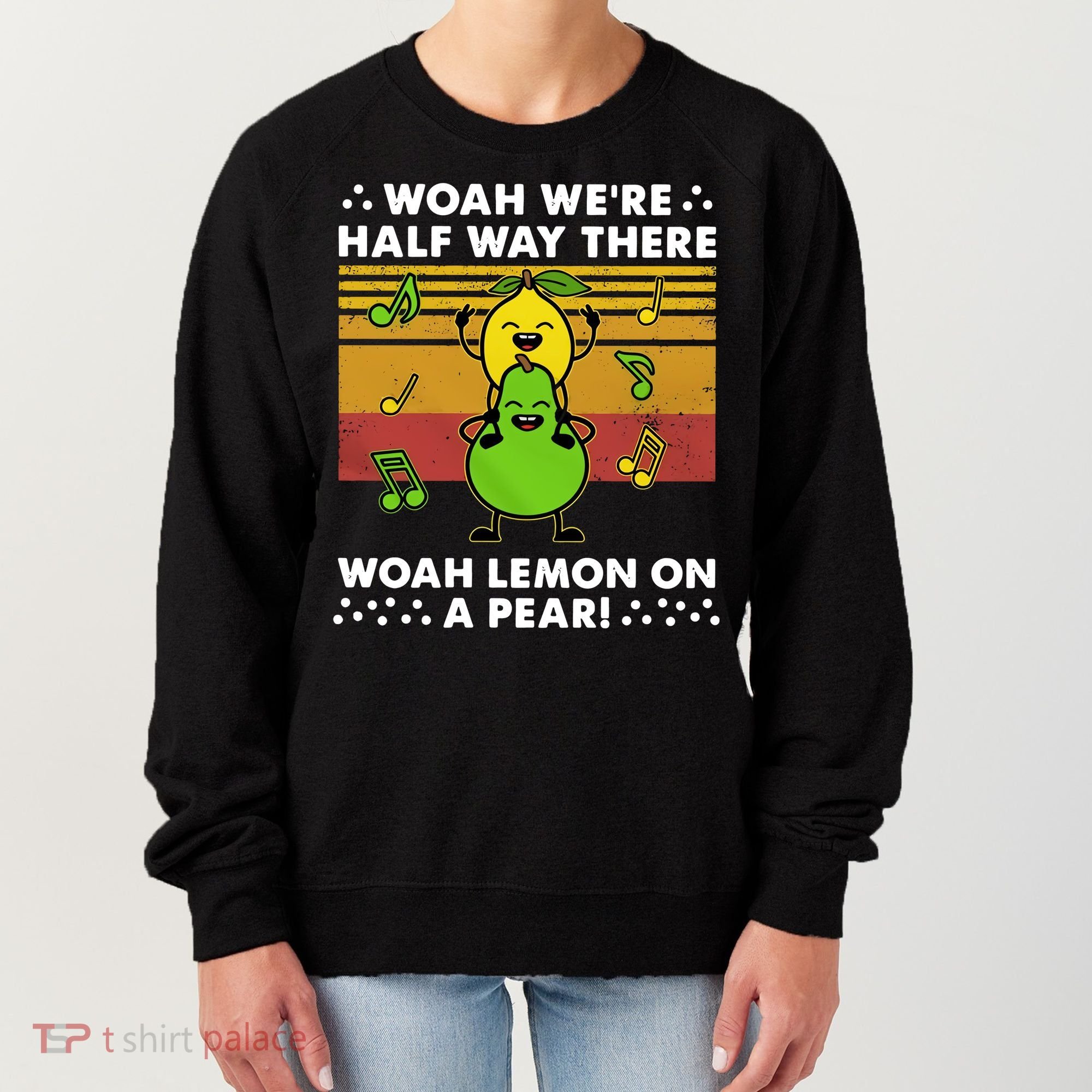 WeRe Half Way There Woah Summer Lemon On A Pear Happy Women's Sweatshirt