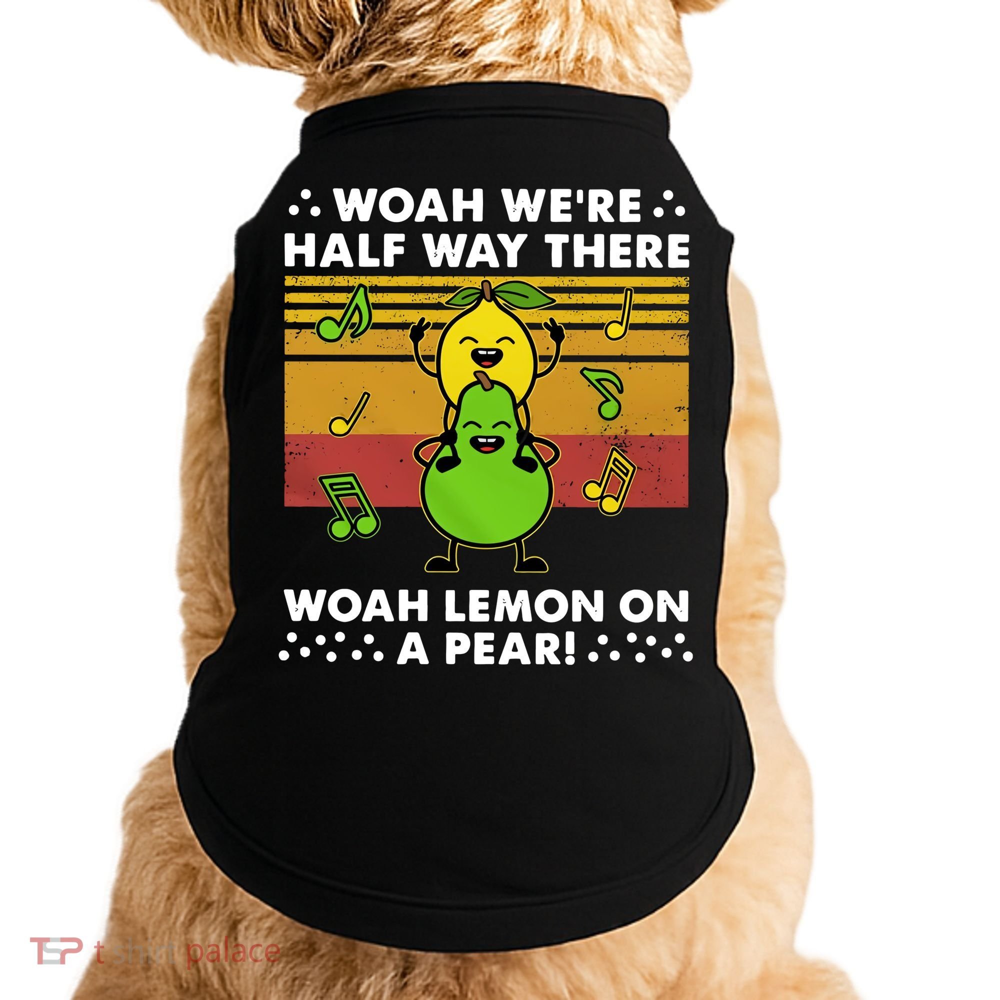 WeRe Half Way There Woah Summer Lemon On A Pear Happy Doggie Tank