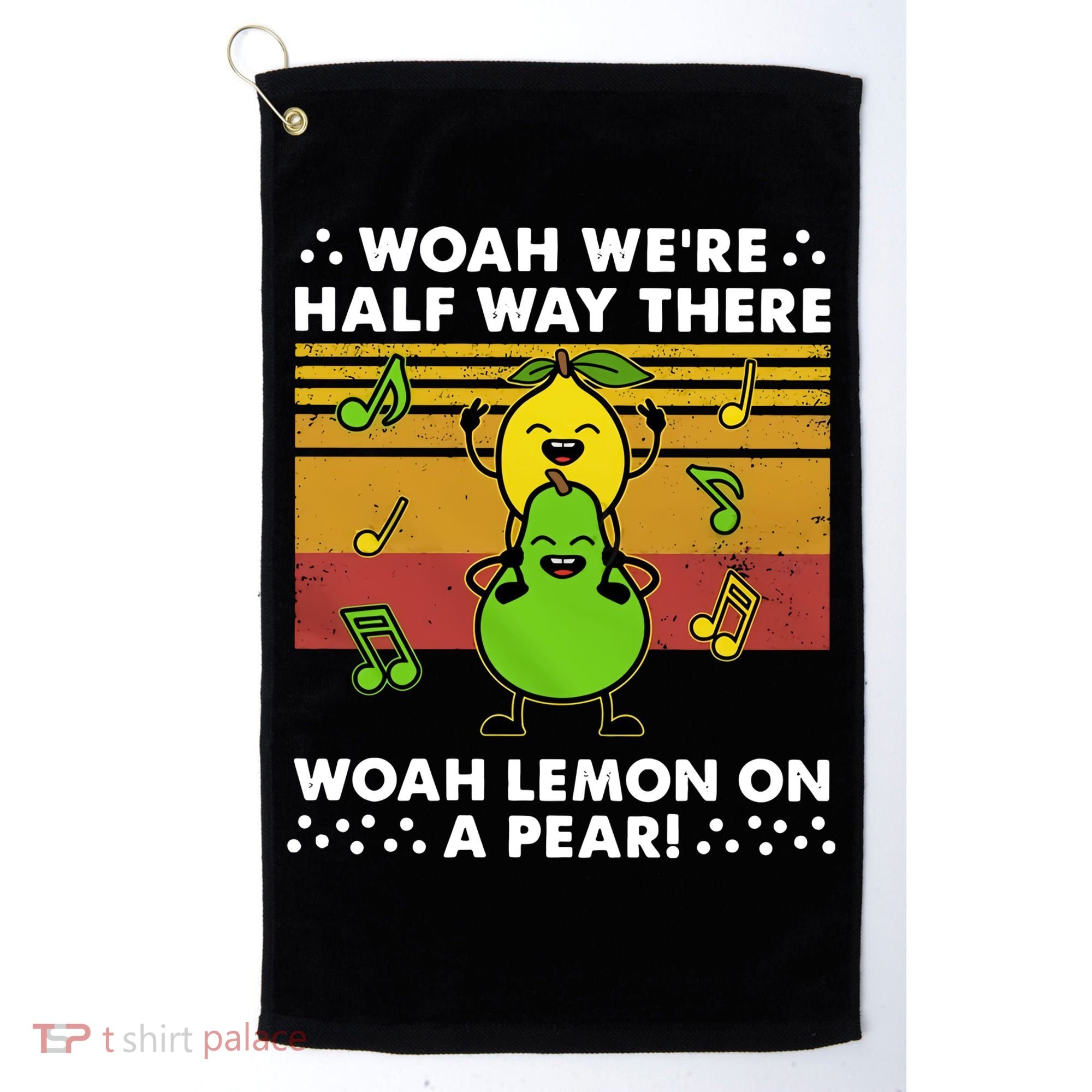 WeRe Half Way There Woah Summer Lemon On A Pear Happy Golf Towel