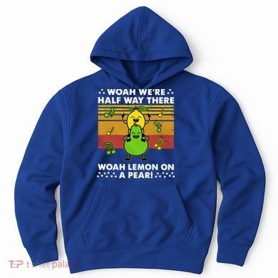 WeRe Half Way There Woah Summer Lemon On A Pear Happy Hoodie