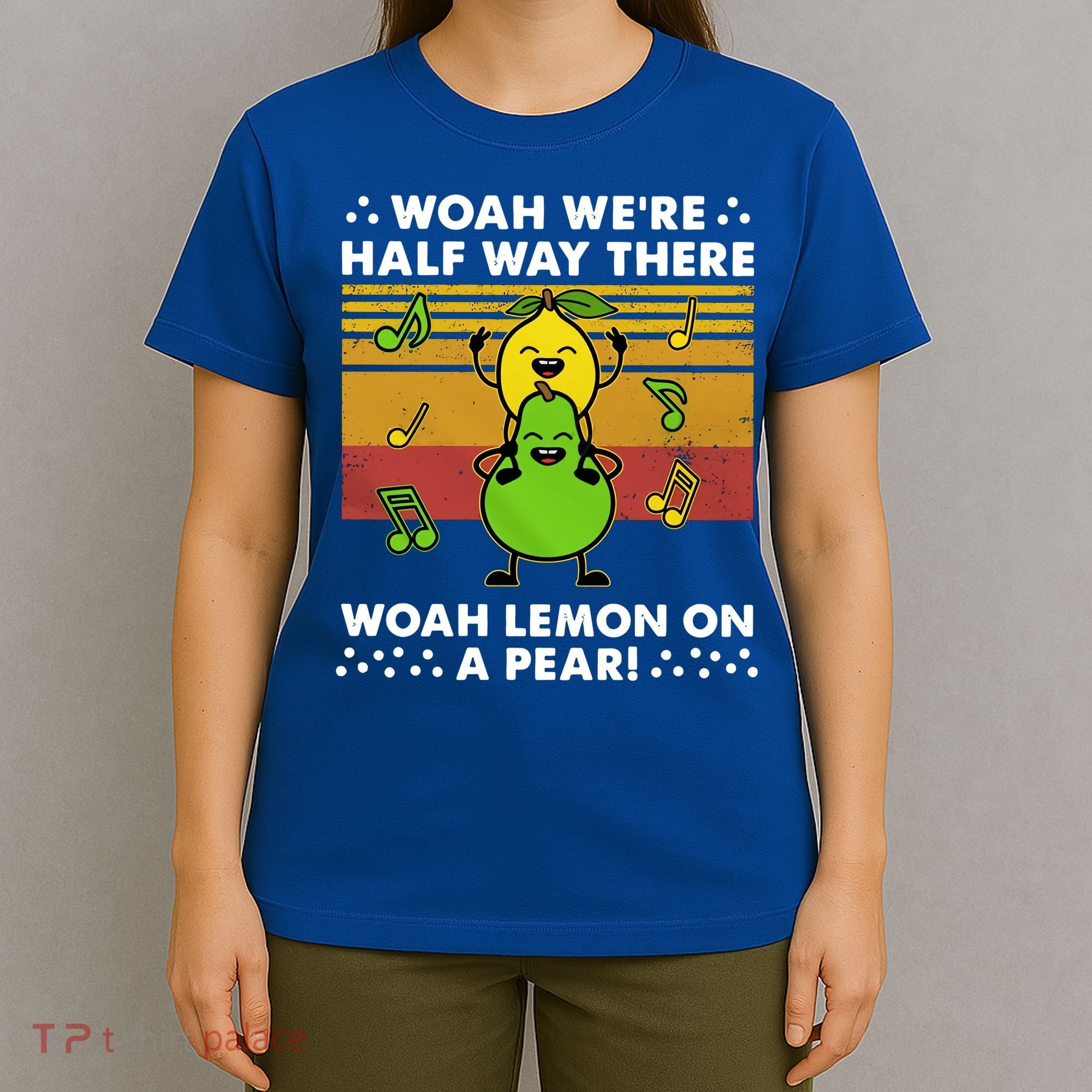 WeRe Half Way There Woah Summer Lemon On A Pear Happy T-Shirt