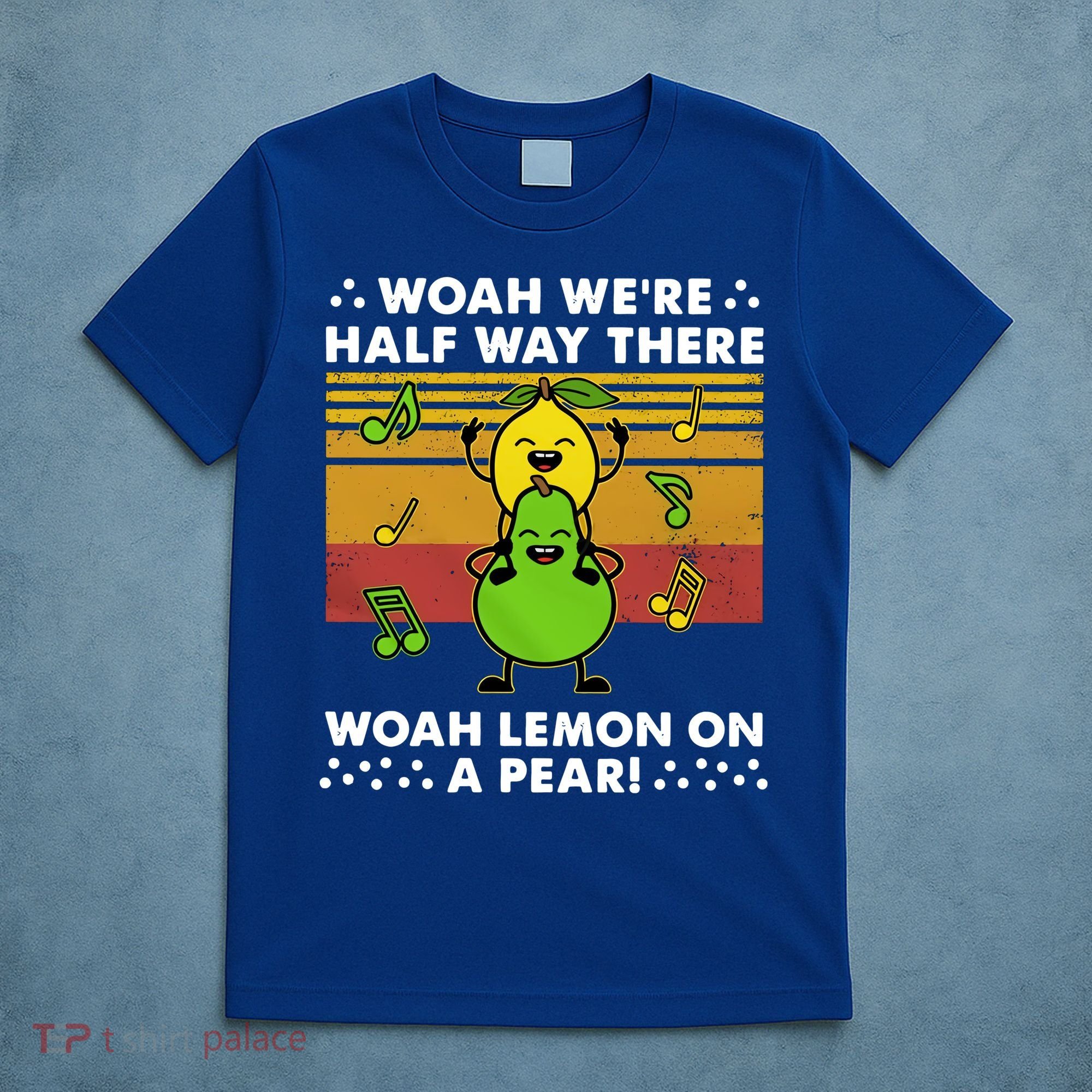 WeRe Half Way There Woah Summer Lemon On A Pear Happy T-Shirt