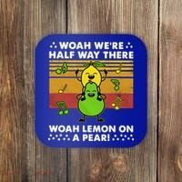 WeRe Half Way There Woah Summer Lemon On A Pear Happy Coaster thumb 0