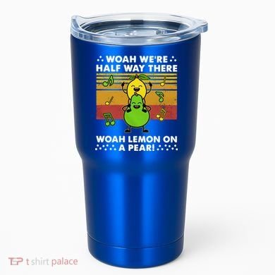 WeRe Half Way There Woah Summer Lemon On A Pear Happy Tumbler