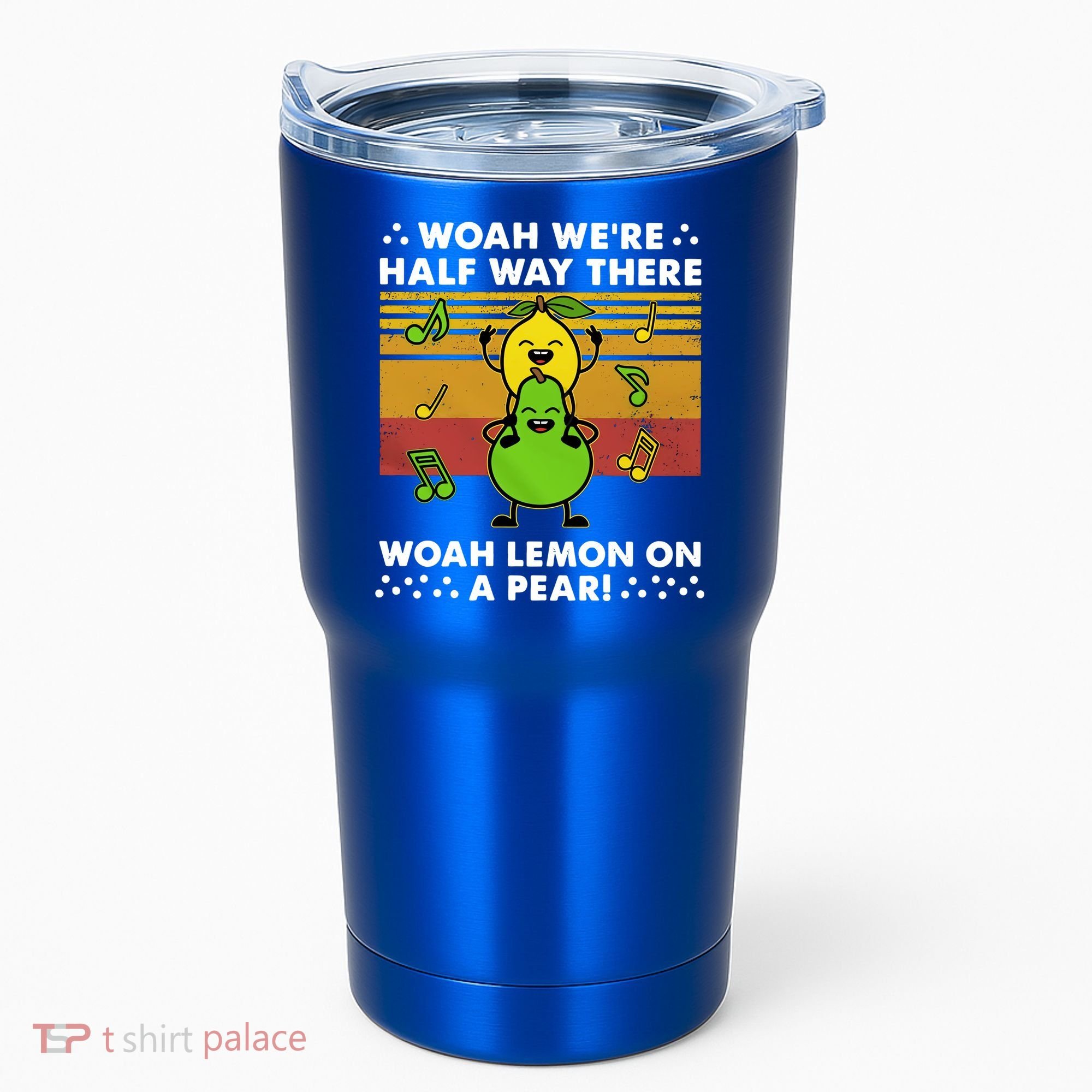 WeRe Half Way There Woah Summer Lemon On A Pear Happy Tumbler