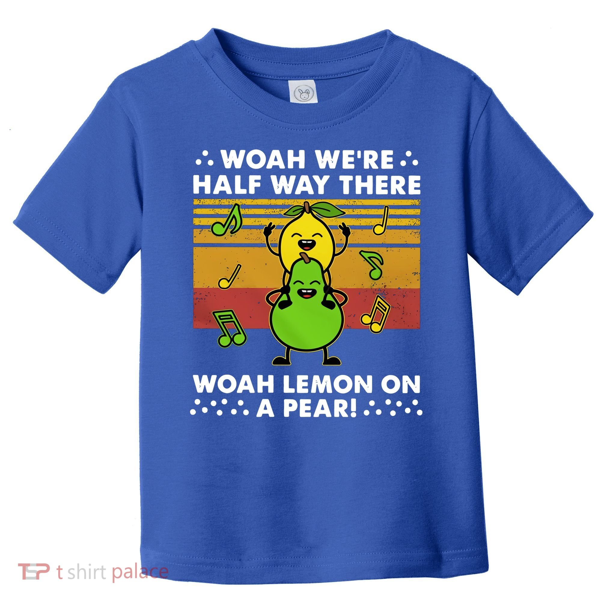 WeRe Half Way There Woah Summer Lemon On A Pear Happy Toddler T-Shirt
