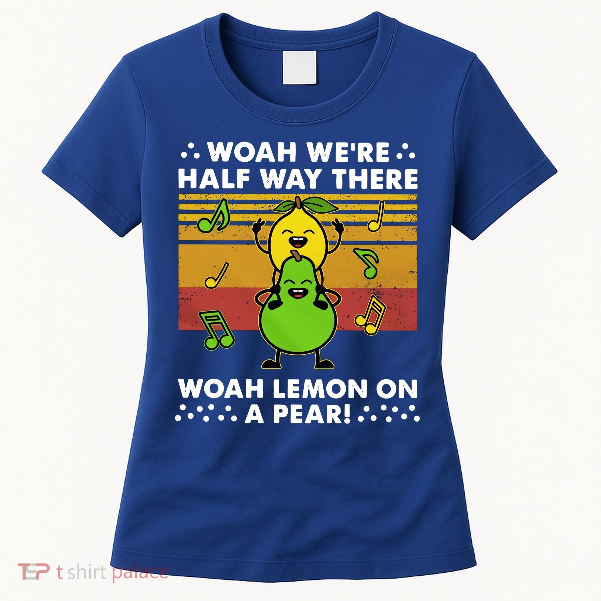 WeRe Half Way There Woah Summer Lemon On A Pear Happy Women's T-Shirt
