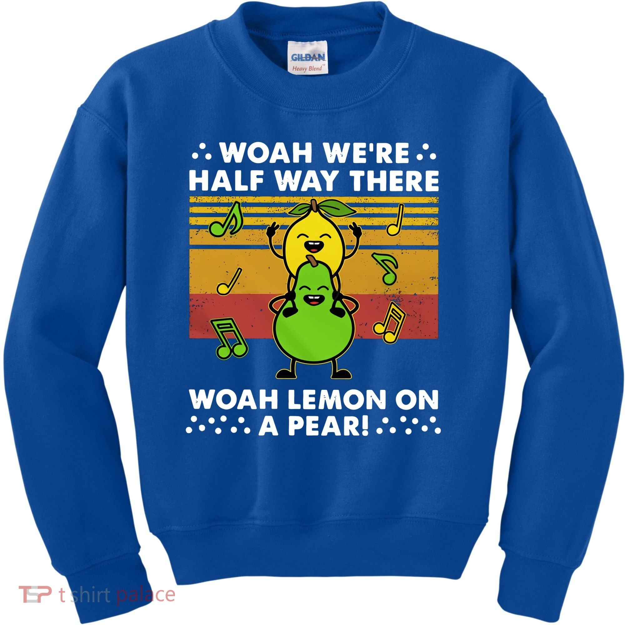 WeRe Half Way There Woah Summer Lemon On A Pear Happy Kids Sweatshirt