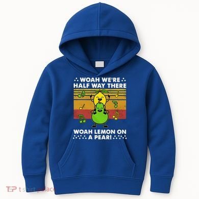 WeRe Half Way There Woah Summer Lemon On A Pear Happy Kids Hoodie
