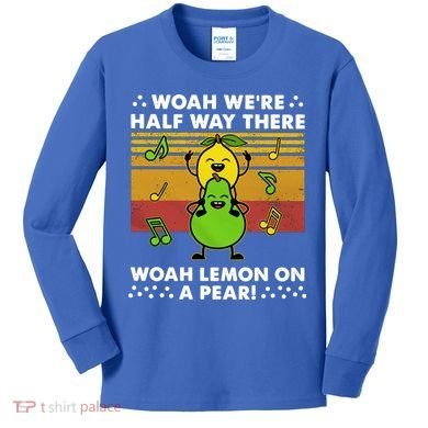 WeRe Half Way There Woah Summer Lemon On A Pear Happy Kids Long Sleeve Shirt