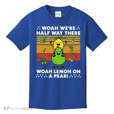 WeRe Half Way There Woah Summer Lemon On A Pear Happy Kids T-Shirt