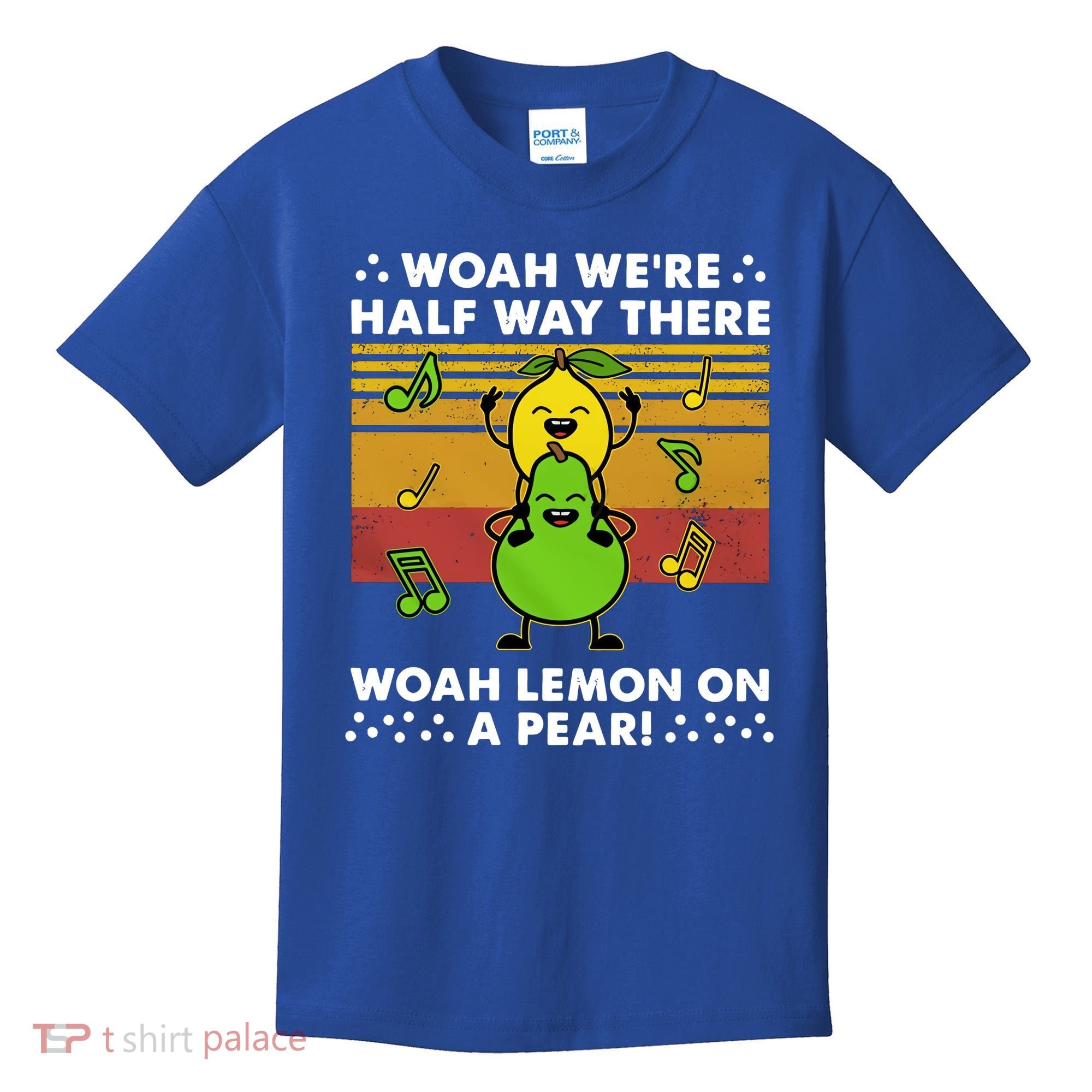 WeRe Half Way There Woah Summer Lemon On A Pear Happy Kids T-Shirt