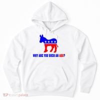Why Are You Such An Ass? Anti Democrat Liberal - Pro Republican Funny Hoodie thumb 0
