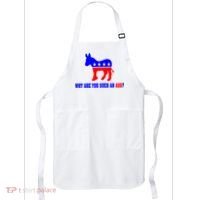Why Are You Such An Ass? Anti Democrat Liberal - Pro Republican Funny Apron thumb 0