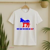 Why Are You Such An Ass? Anti Democrat Liberal - Pro Republican Funny T-Shirt thumb 2