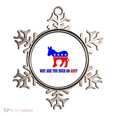 Why Are You Such An Ass? Anti Democrat Liberal - Pro Republican Funny Ornament