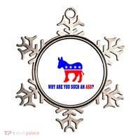 Why Are You Such An Ass? Anti Democrat Liberal - Pro Republican Funny Ornament thumb 0