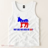 Why Are You Such An Ass? Anti Democrat Liberal - Pro Republican Funny Tank Top thumb 2