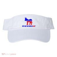Why Are You Such An Ass? Anti Democrat Liberal - Pro Republican Funny Visor thumb 0