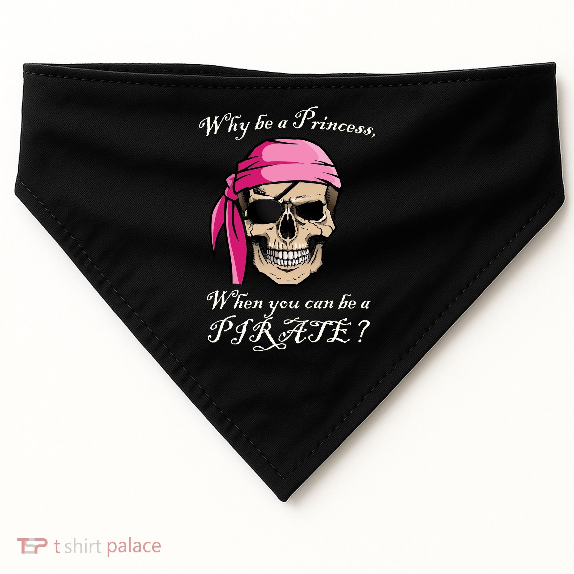 Why Be A Princess When You Can Be A Pirate USA-Made Doggie Bandana