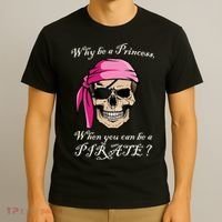 Why Be A Princess When You Can Be A Pirate T-Shirt thumb 3