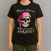 Why Be A Princess When You Can Be A Pirate T-Shirt thumb 4