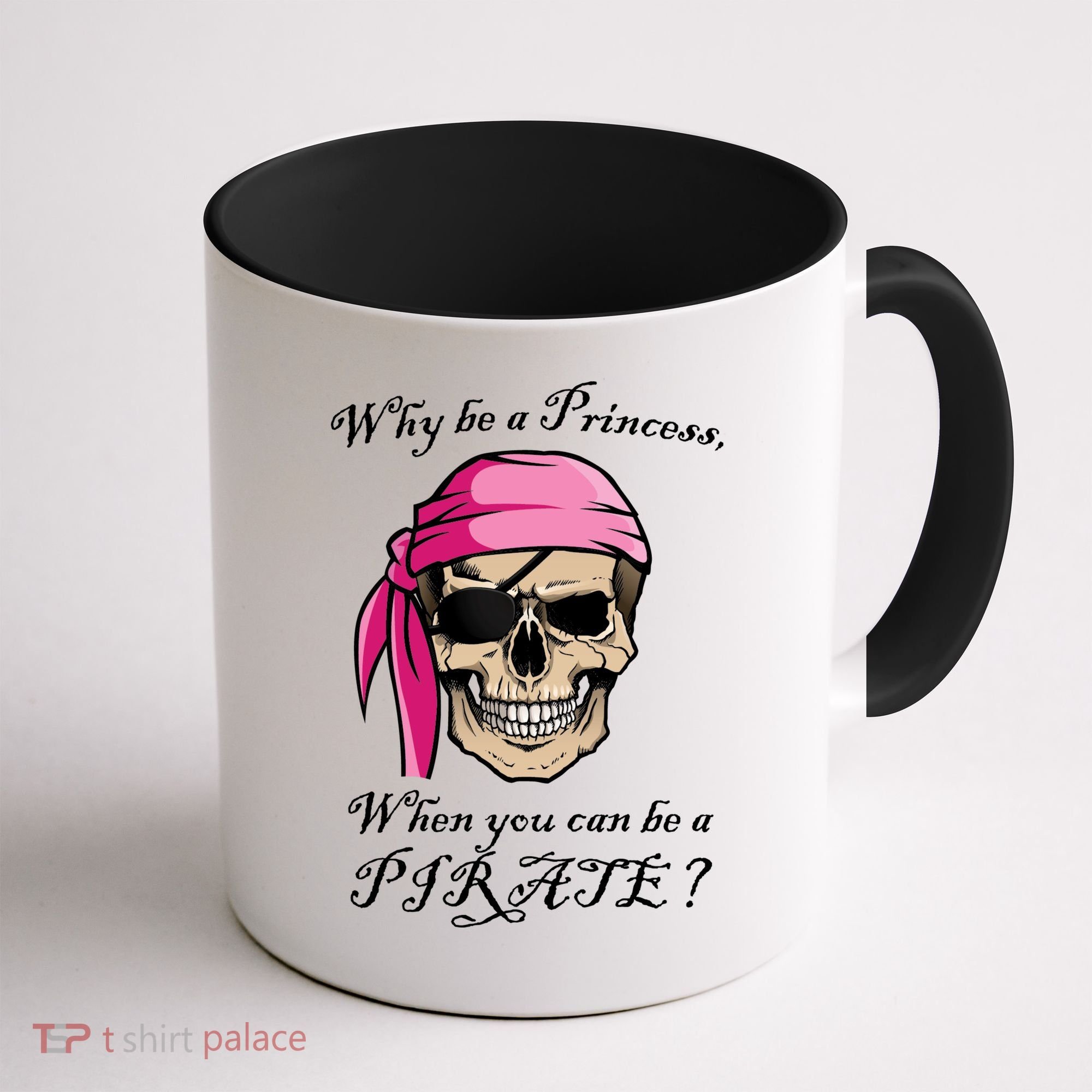Why Be A Princess When You Can Be A Pirate Coffee Mug