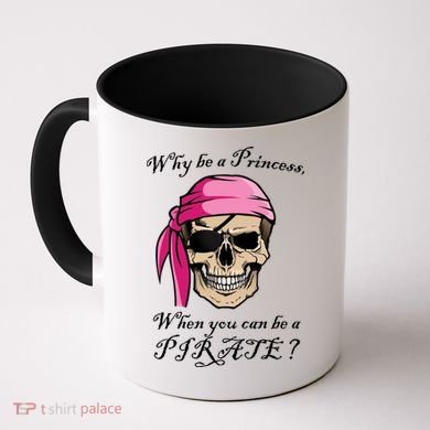 Why Be A Princess When You Can Be A Pirate Coffee Mug