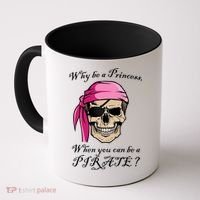 Why Be A Princess When You Can Be A Pirate Coffee Mug thumb 0