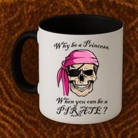 Why Be A Princess When You Can Be A Pirate Coffee Mug thumb 2
