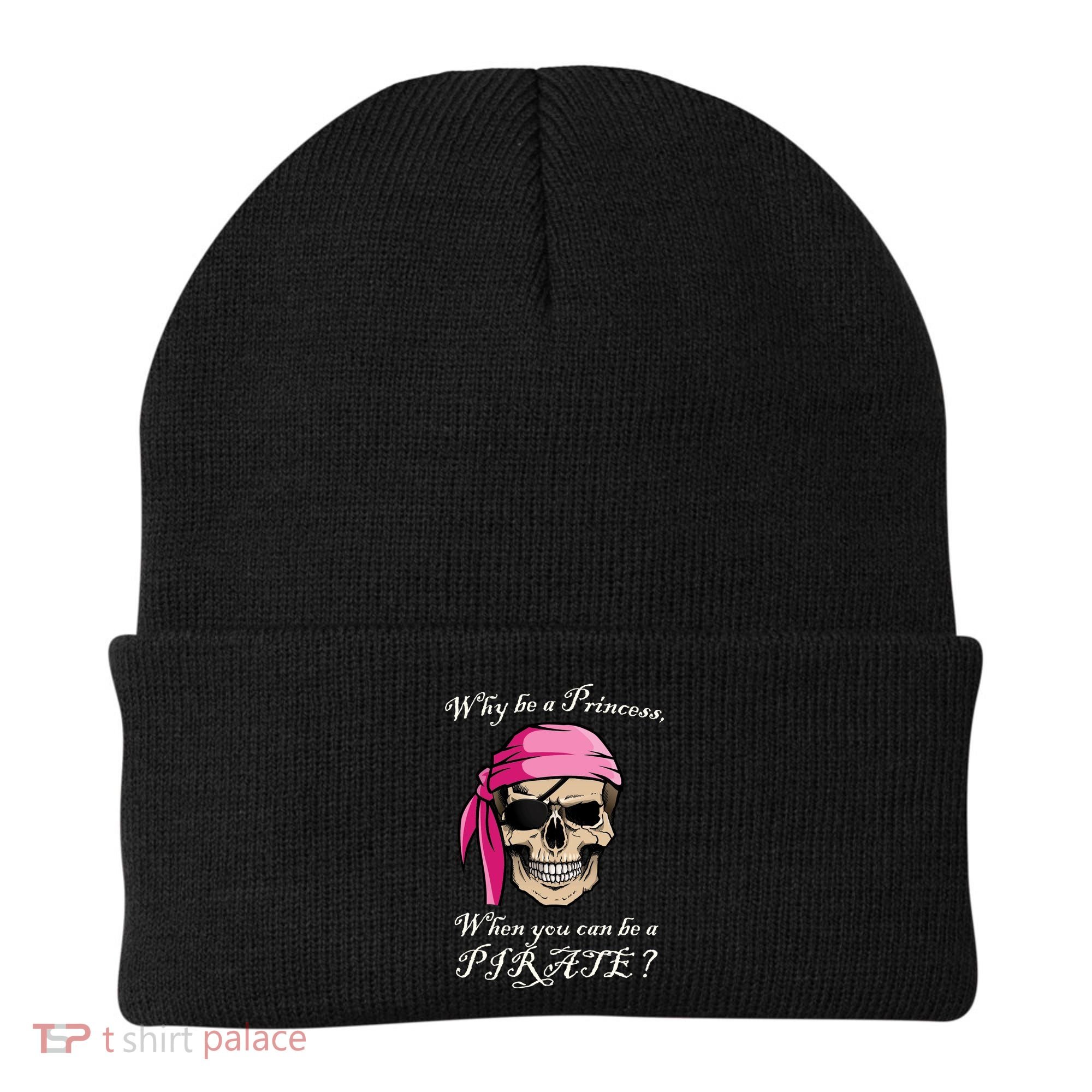 Why Be A Princess When You Can Be A Pirate Beanie