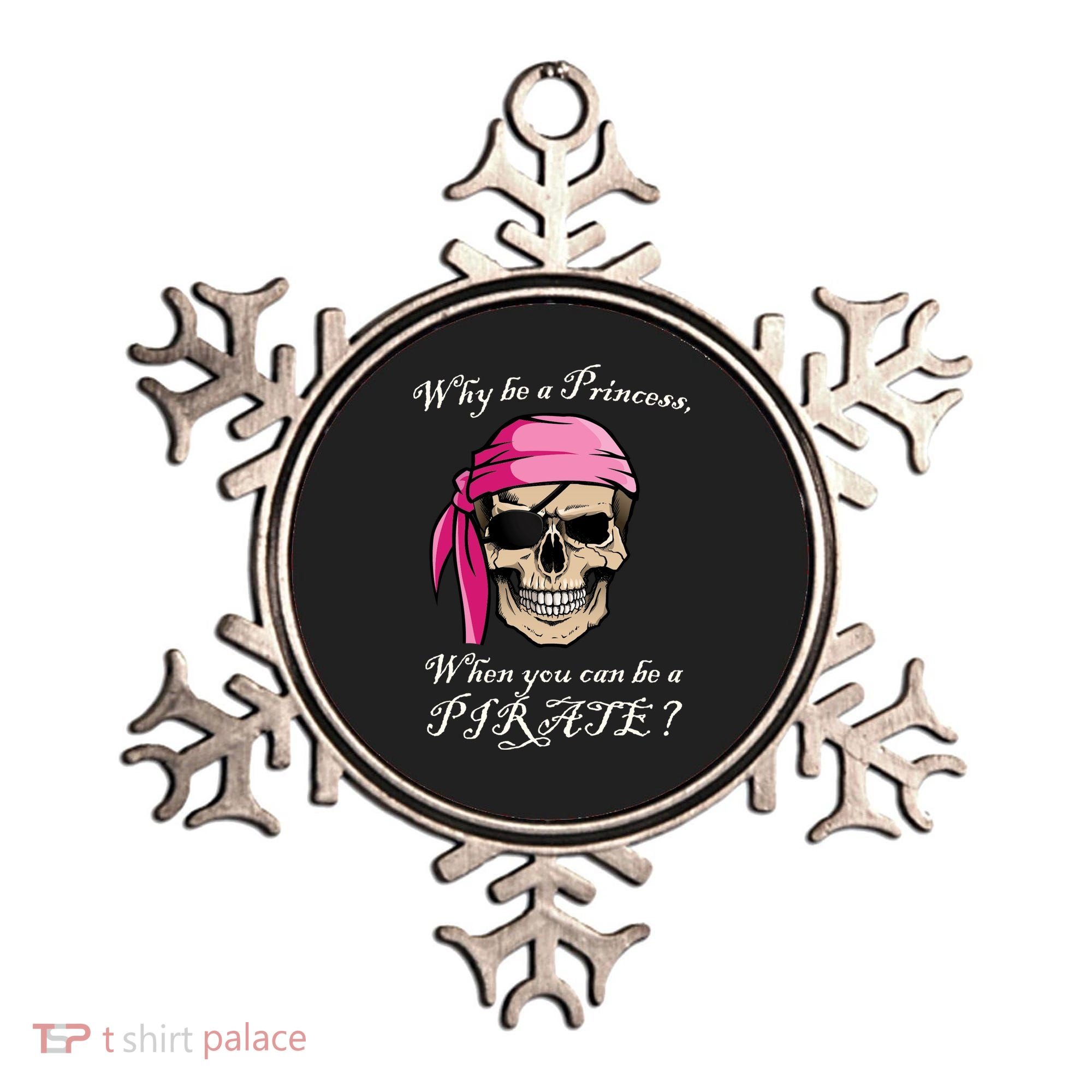 Why Be A Princess When You Can Be A Pirate Ornament