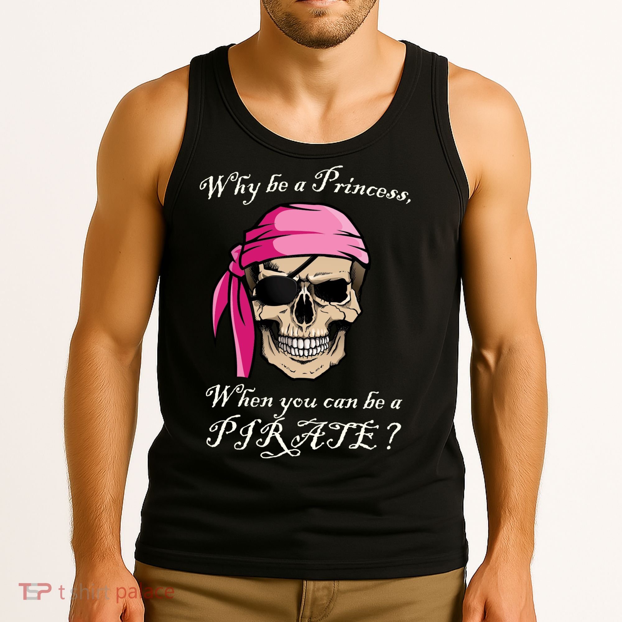 Why Be A Princess When You Can Be A Pirate Tank Top