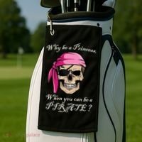 Why Be A Princess When You Can Be A Pirate Golf Towel thumb 2