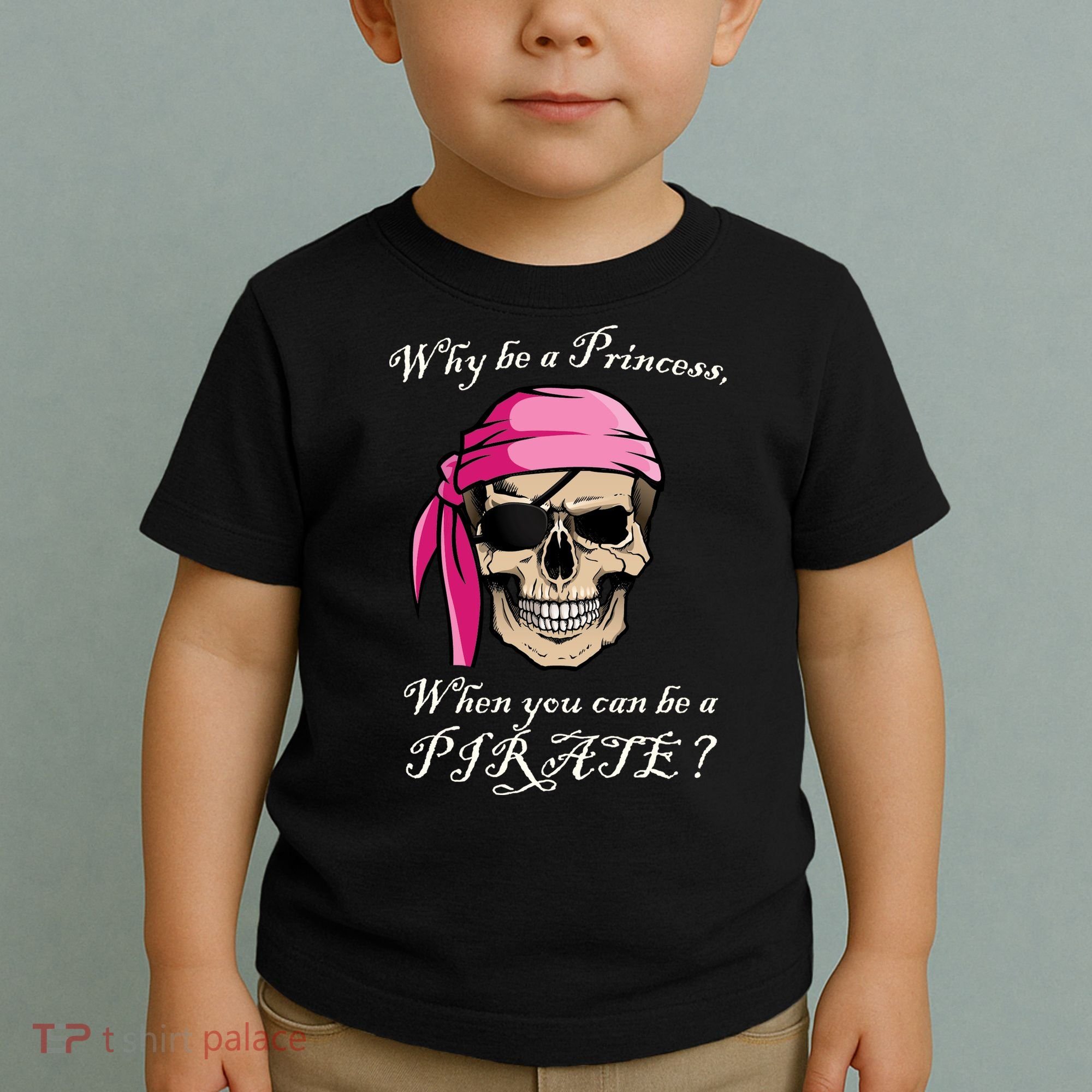 Why Be A Princess When You Can Be A Pirate Toddler T-Shirt