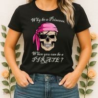 Why Be A Princess When You Can Be A Pirate Women's T-Shirt thumb 2