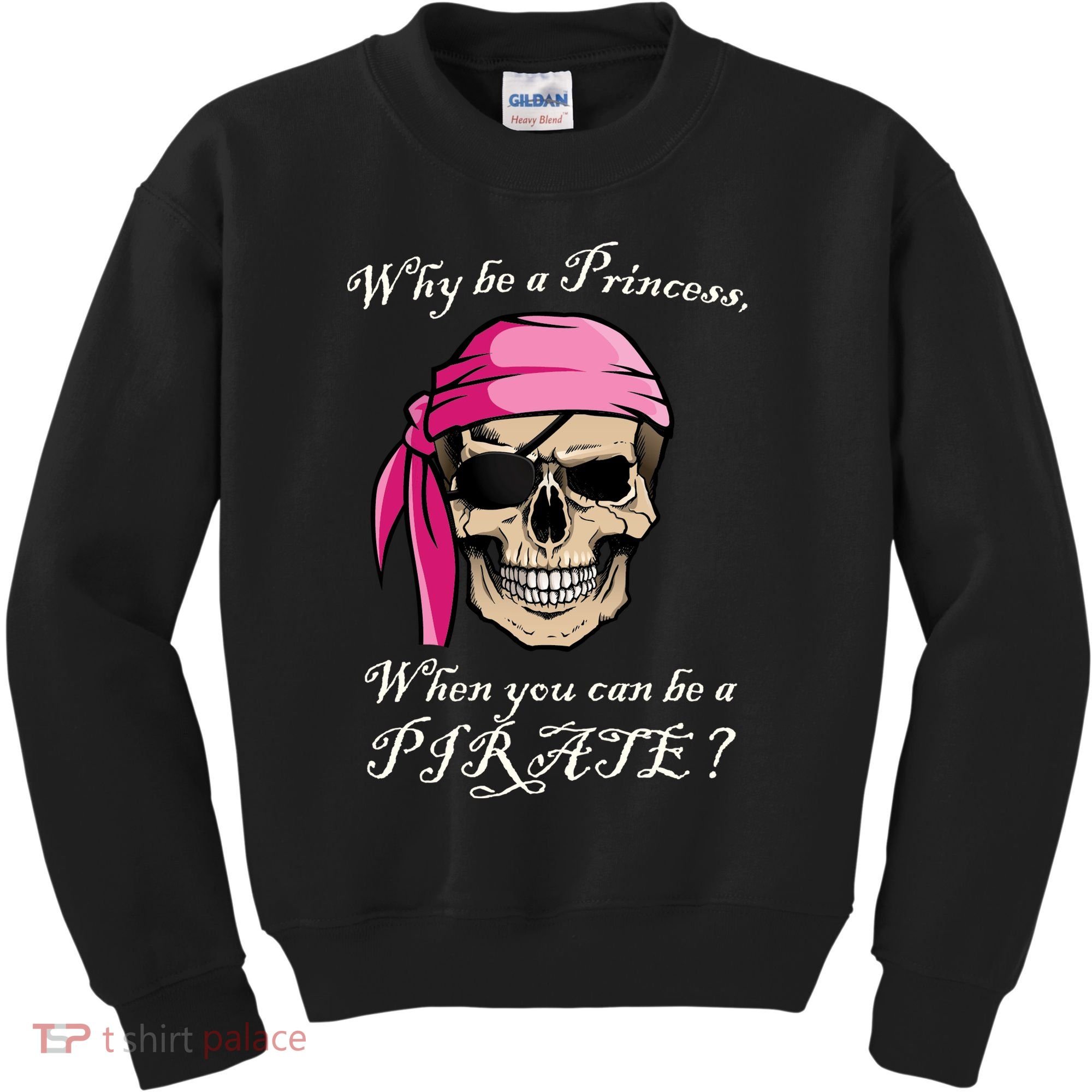 Why Be A Princess When You Can Be A Pirate Kids Sweatshirt