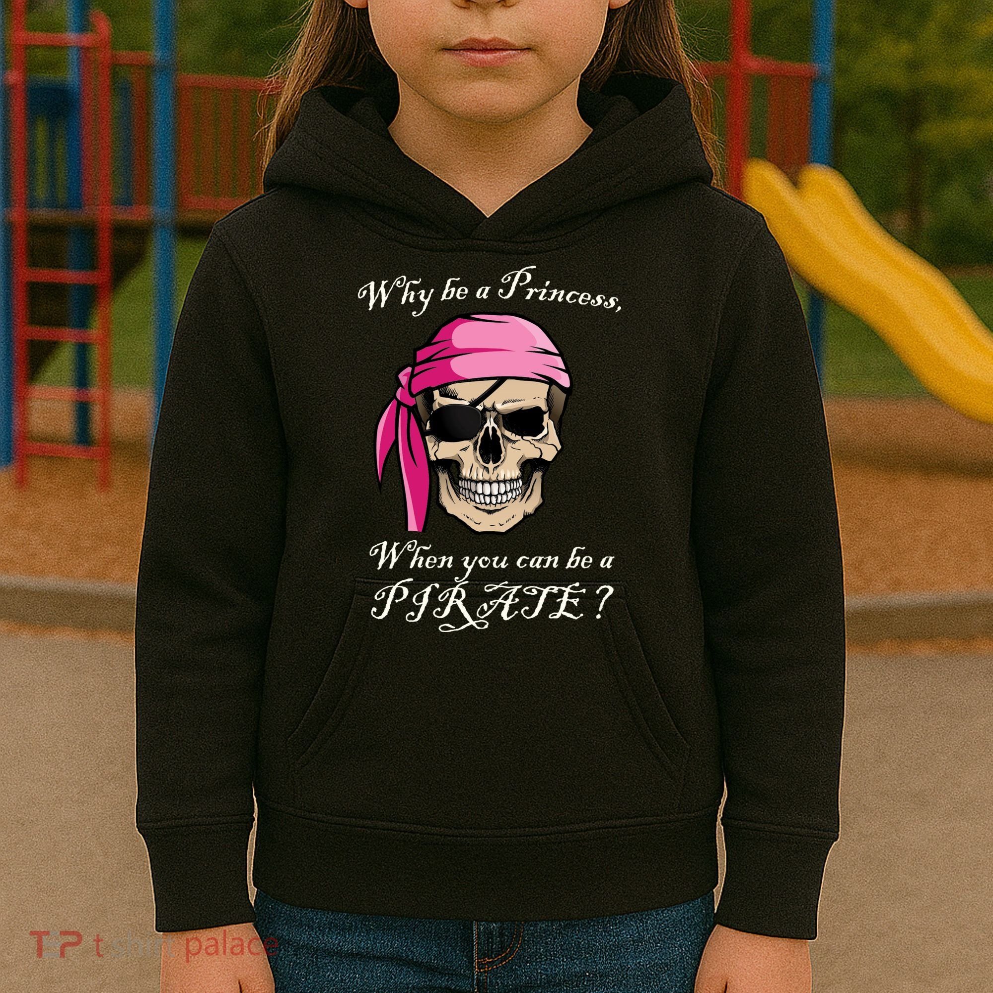 Why Be A Princess When You Can Be A Pirate Kids Hoodie