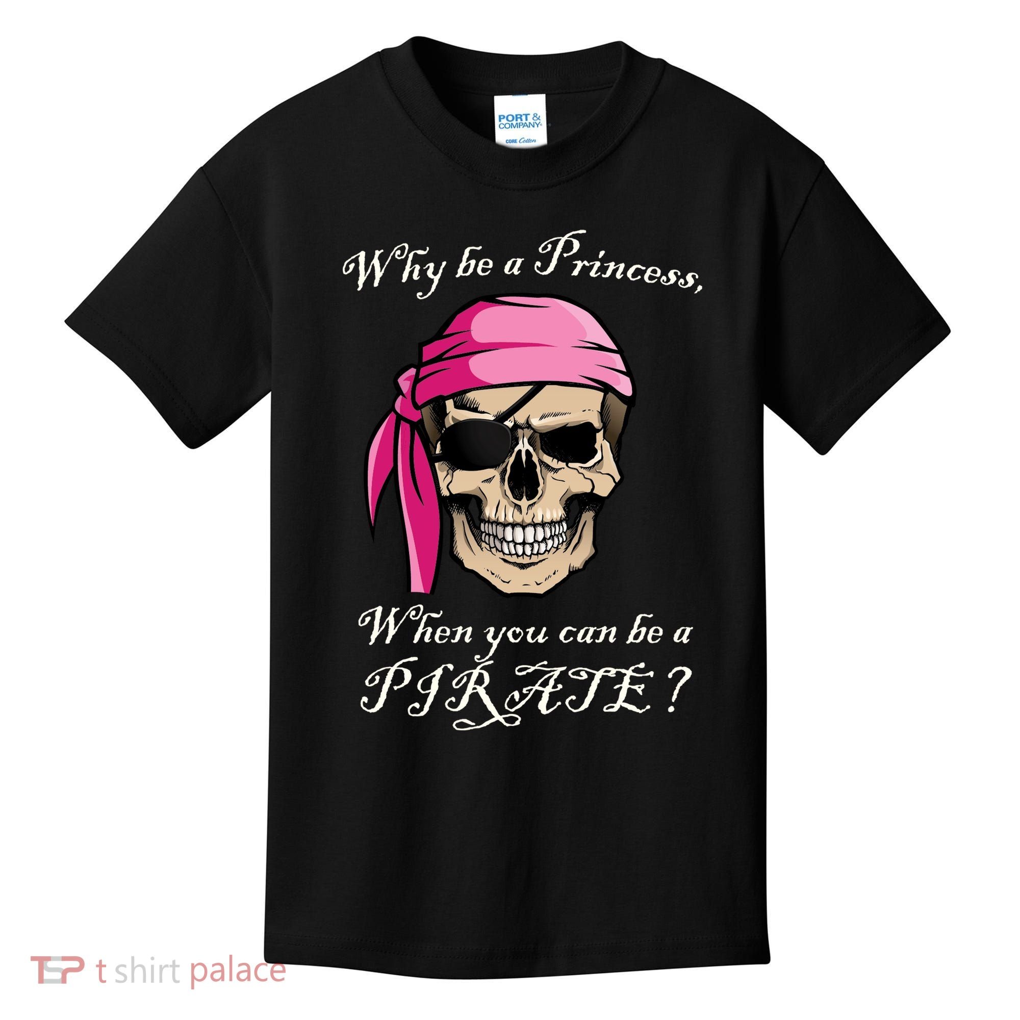 Why Be A Princess When You Can Be A Pirate Kids T-Shirt
