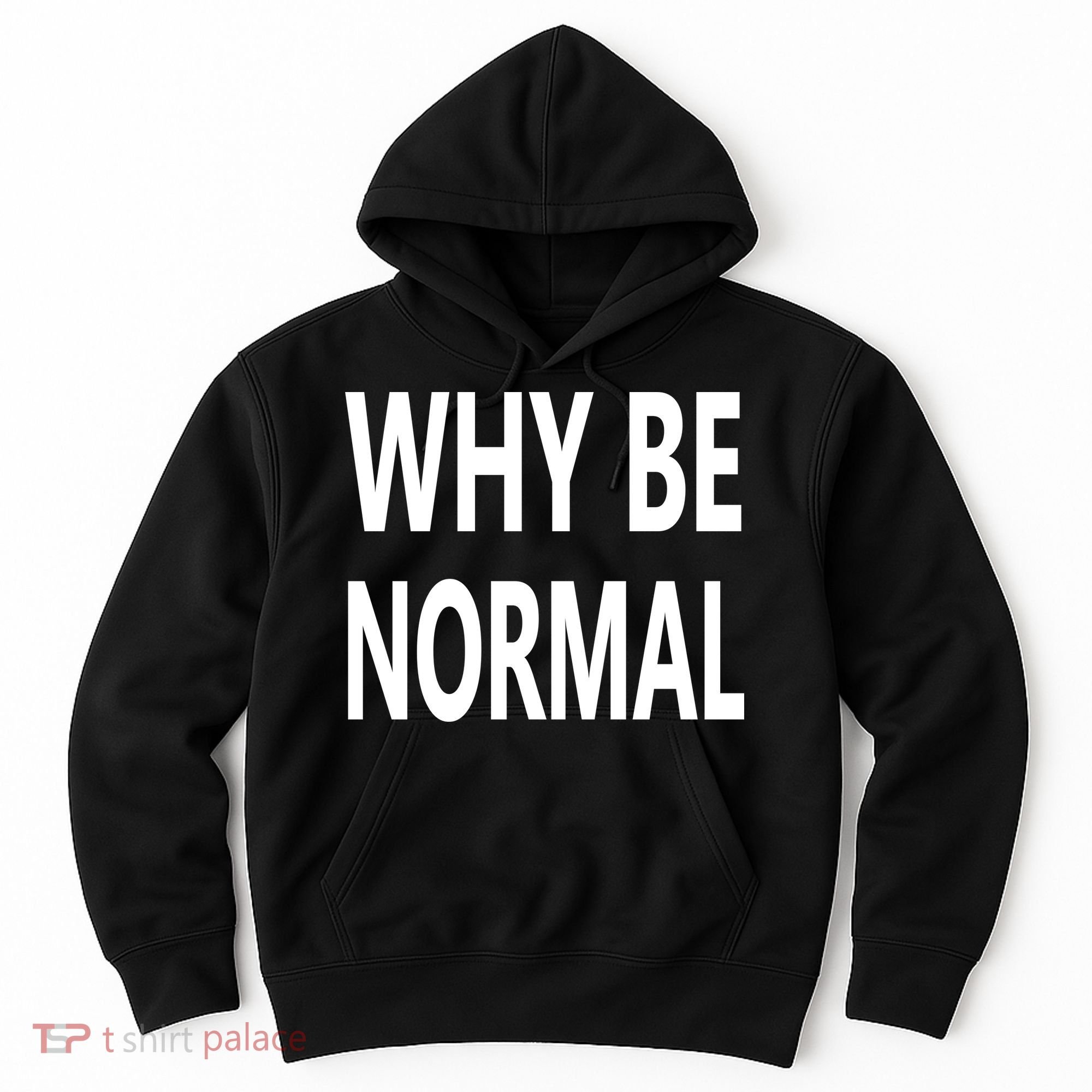 Why Be Normal Hoodie
