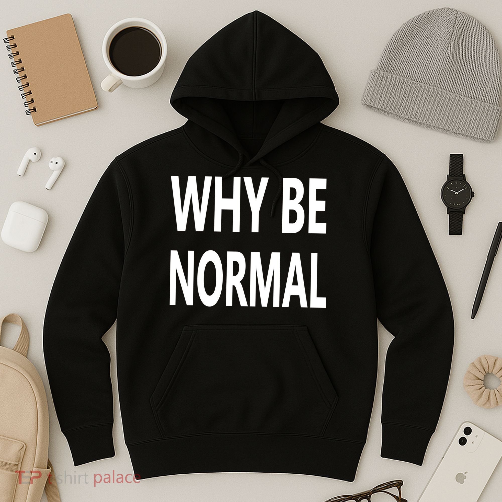 Why Be Normal Hoodie
