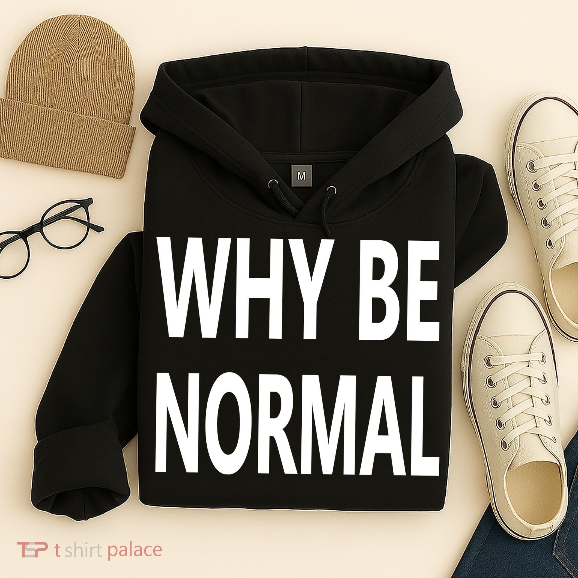 Why Be Normal Hoodie