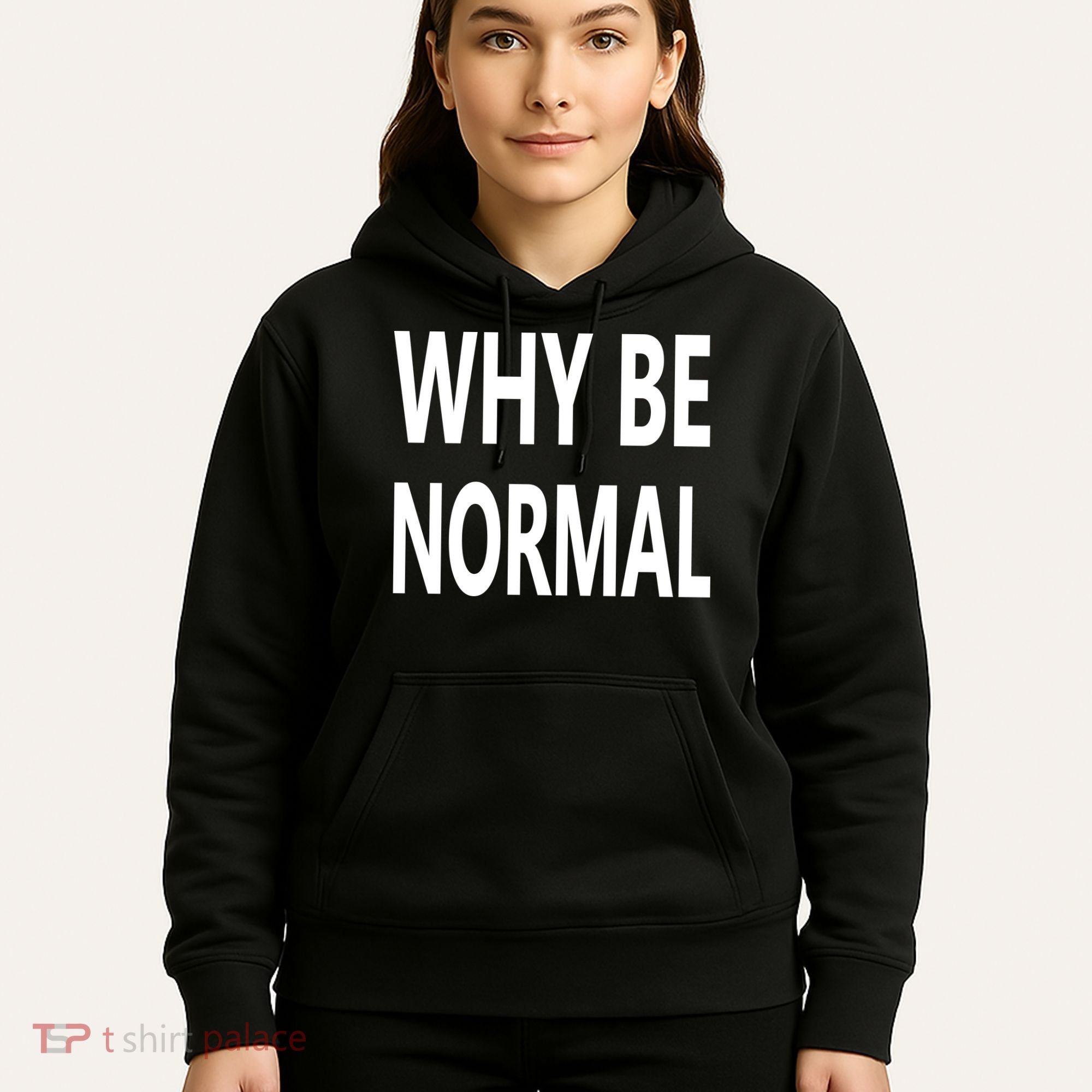 Why Be Normal Hoodie