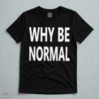Why Be Normal T-Shirt thumb 5